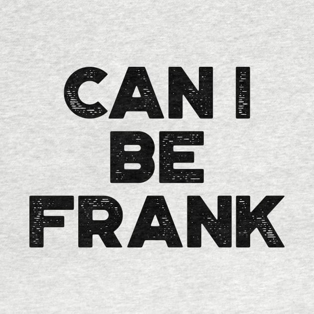 Can I Be Frank Funny by truffela